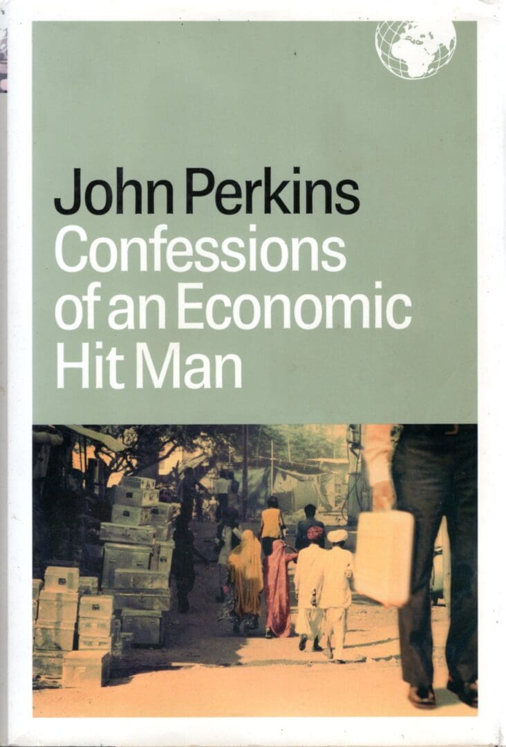 A book cover with the title of john perkins ' confessions of an economic hit man.